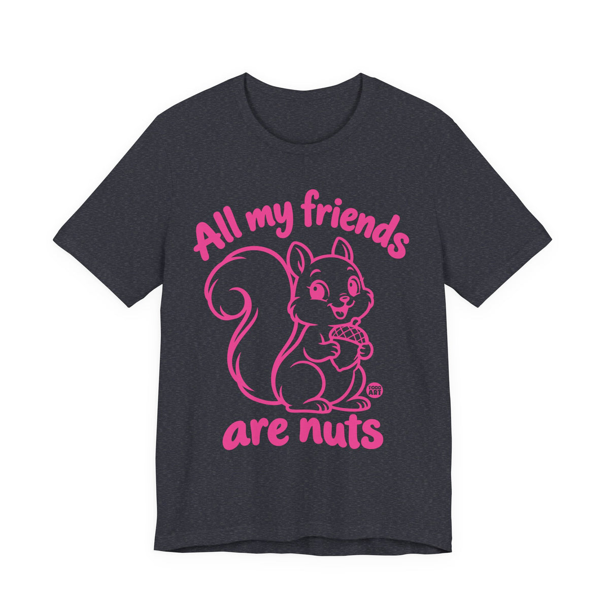 all my friends nuts