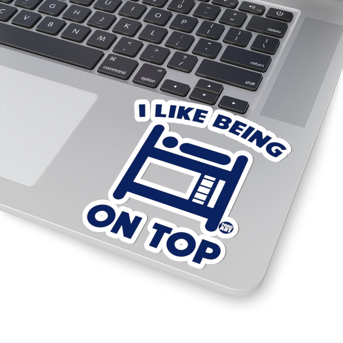 I Like Being on Top Todd Art Sticker