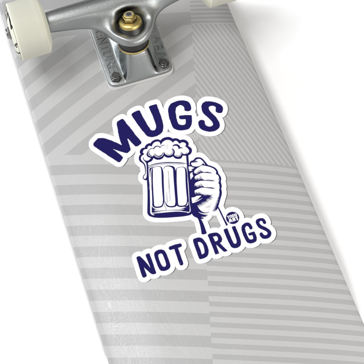 Mugs Not Drugs Todd Art Sticker
