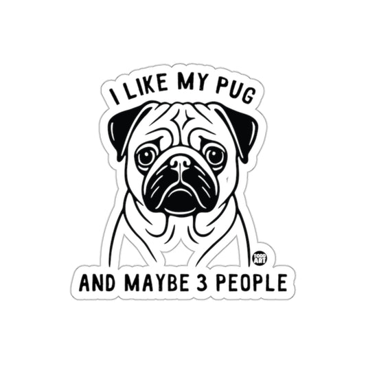 I Like My Pug And Maybe 3 People Sticker