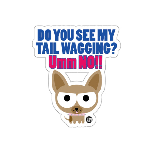 Do You See My Tail Wagging Umm No Sticker