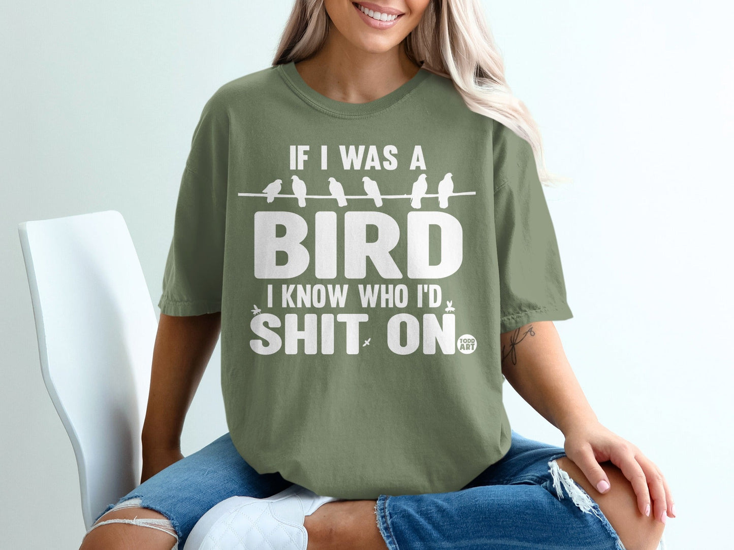 If I Was A Bird I Know Who I'd Sh*t On T-Shirt