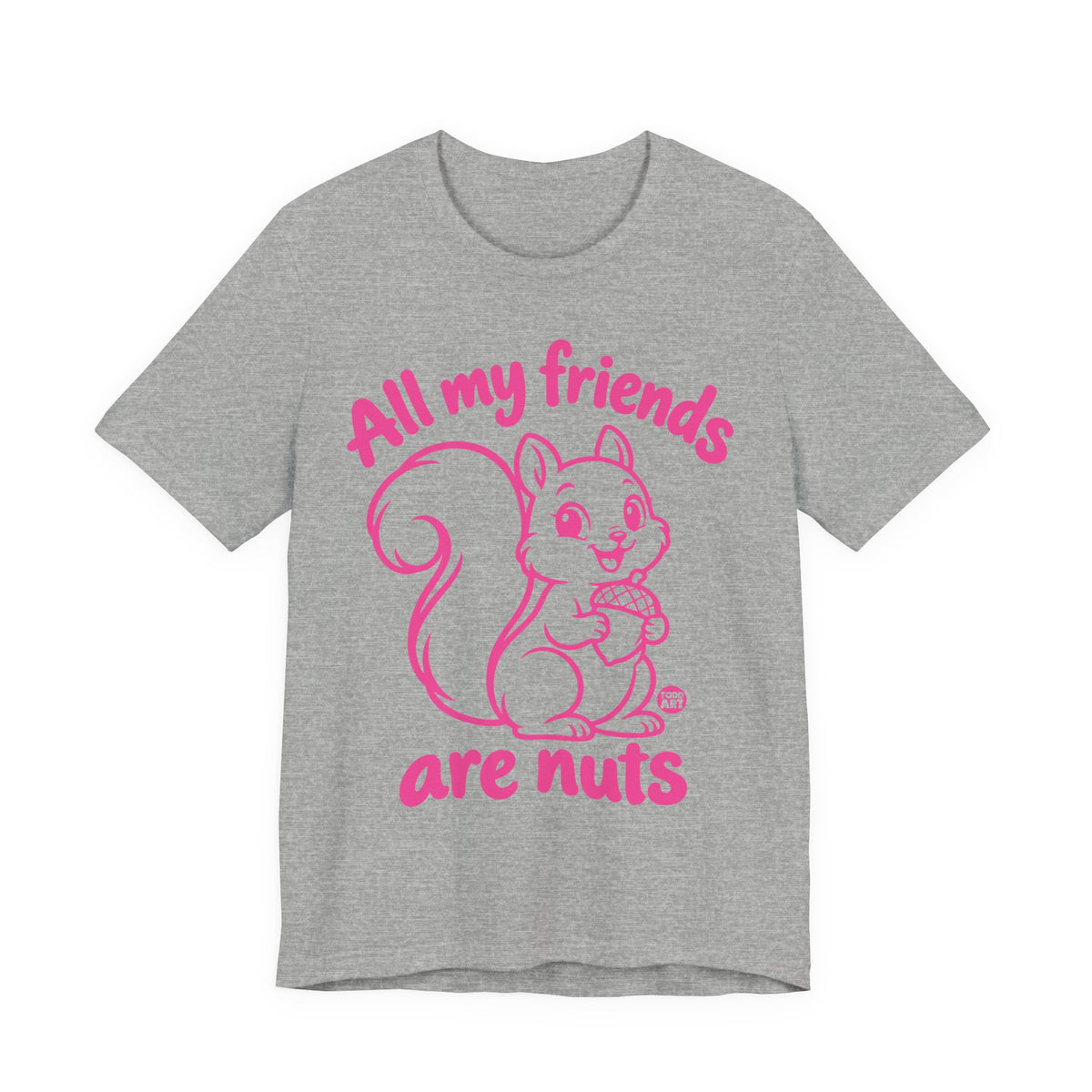 all my friends nuts