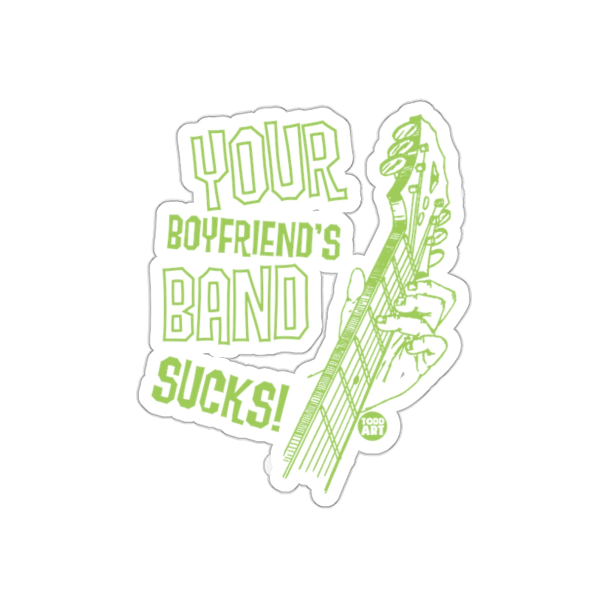 Your Boyfriend's Band Sucks Guitar Art by Todd Art sticker