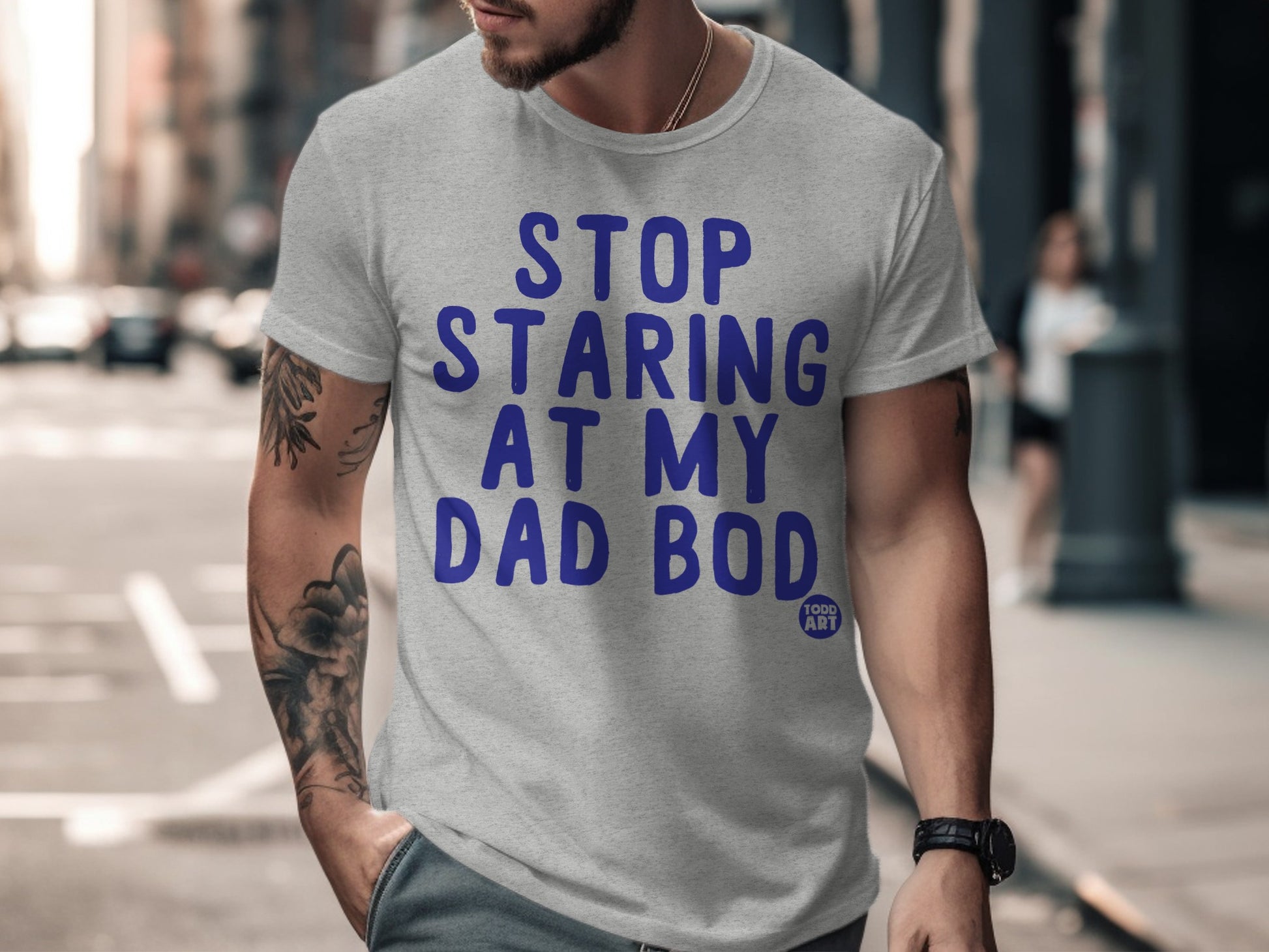 Stop Staring At My Dad Bod Todd Art T-shirt