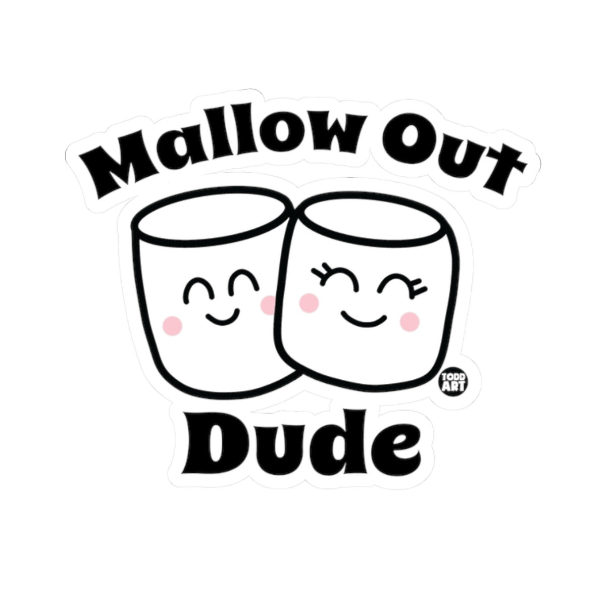Mallow Out DudeTodd Art Sticker
