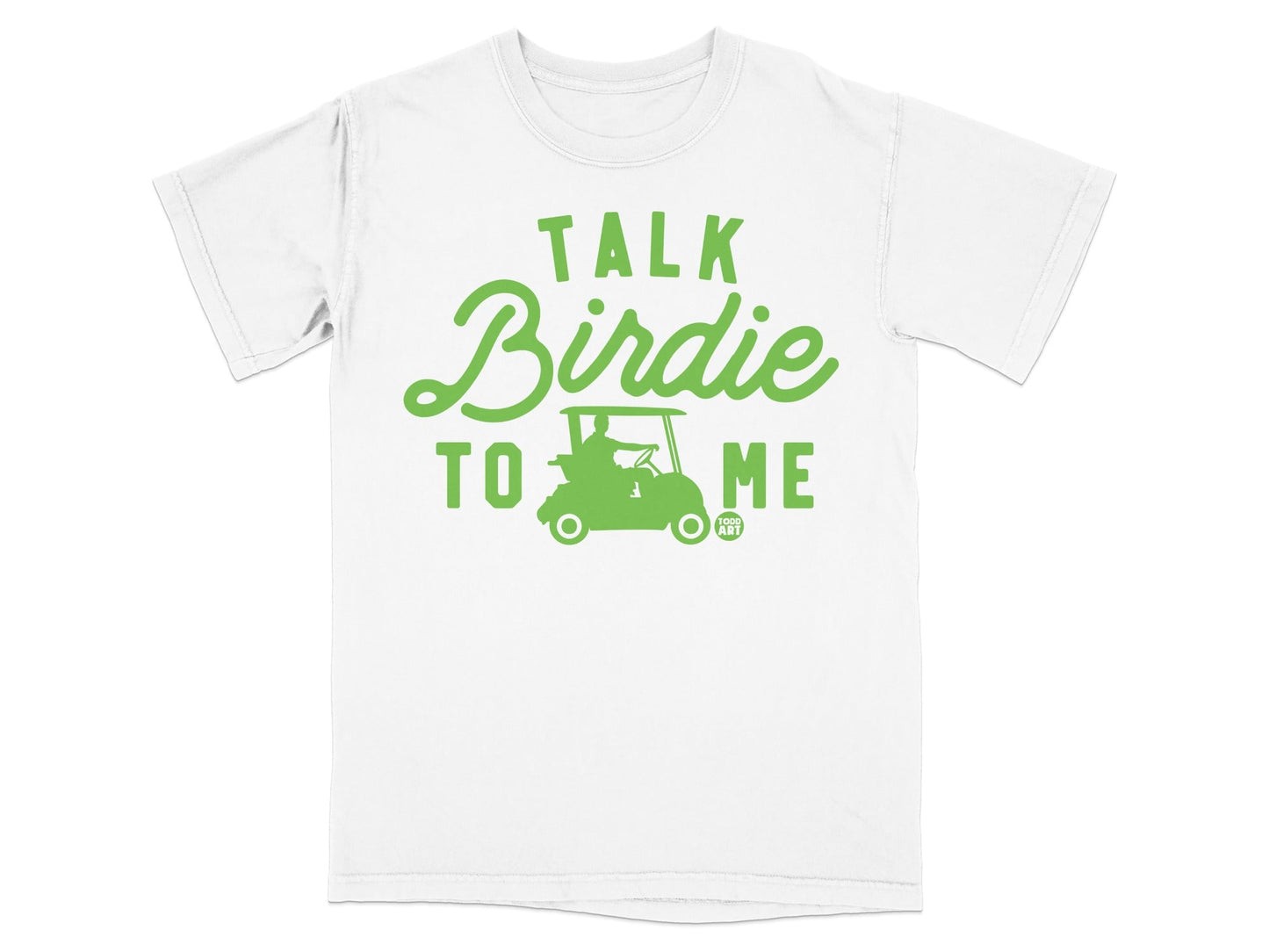 White t-shirt with green graphic of a golf cart and text "TALK BIRDIE TO ME".