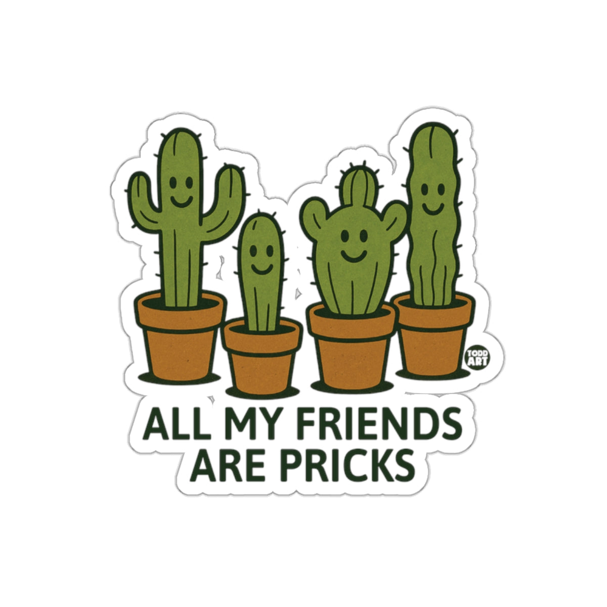 All My Friends Are Pricks Sticker for Fun D√©cor