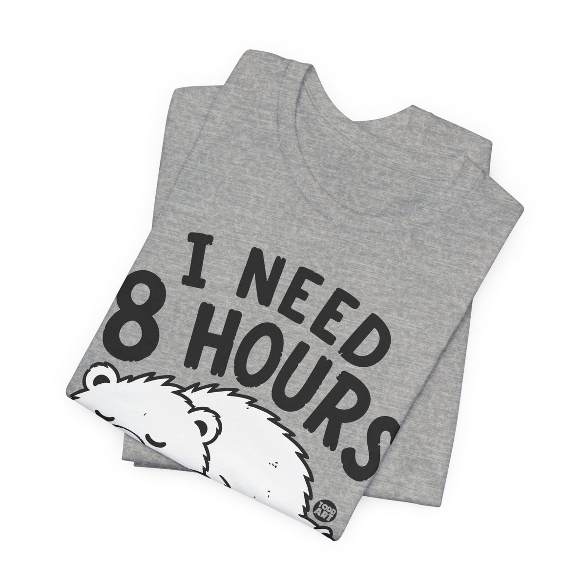 i need 8 hours sleep bear