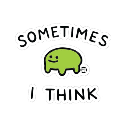 Sometimes I ThinkTodd Art Sticker