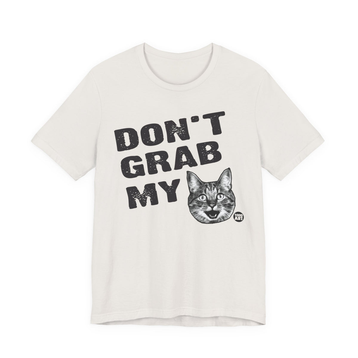 Don't gran My Pussy Todd Art Tee