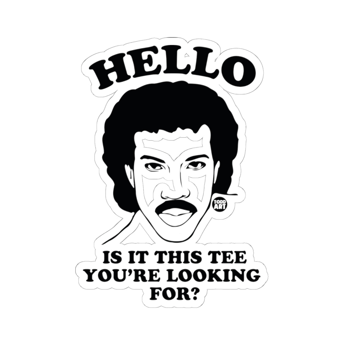 Hello Is It This Tee You're Looking For Todd Art Sticker