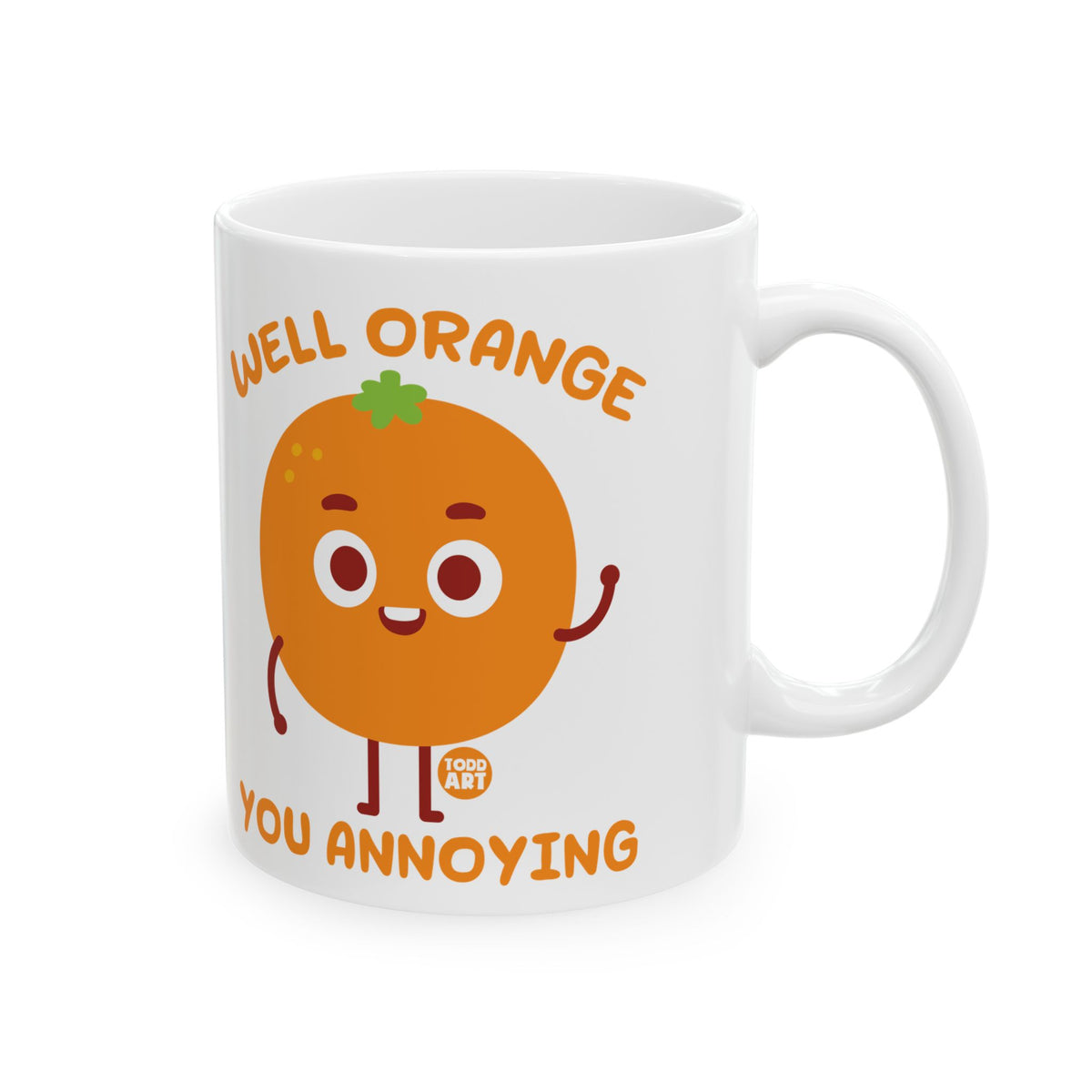 You Annoying Todd Art Mug