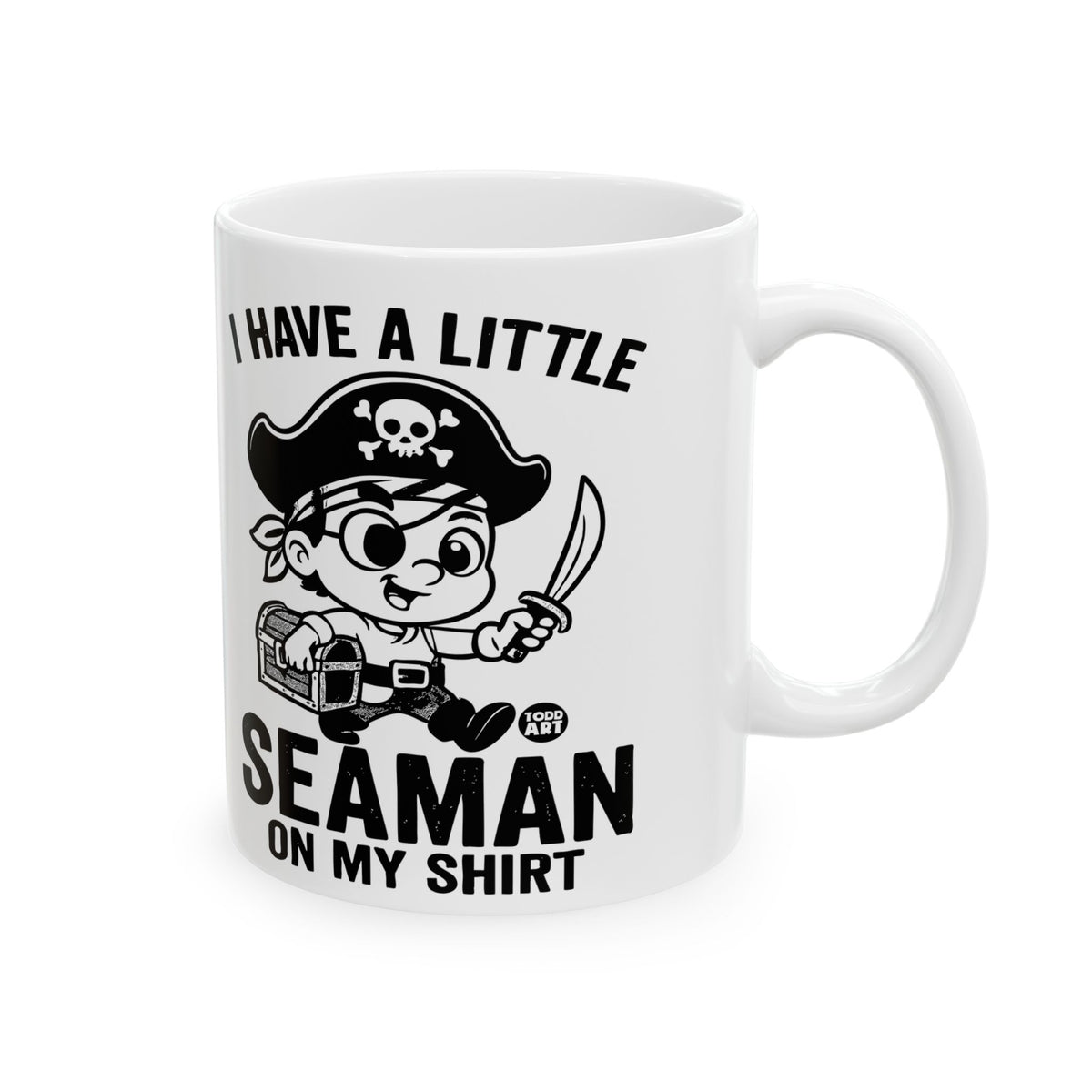 I Have A Little Seaman On My Shirt Todd Art Mug