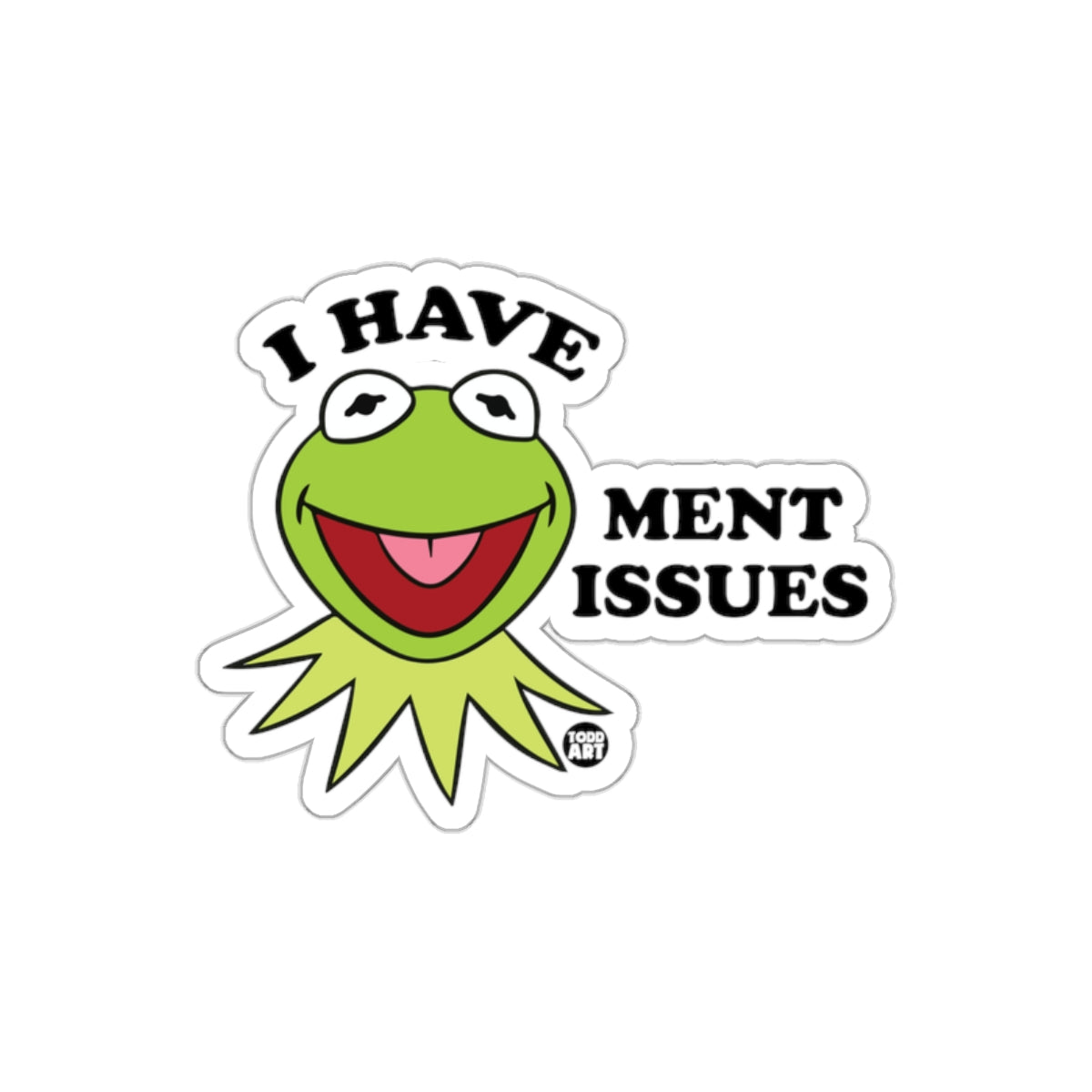 I Have Ment Issues Kermit Funny Meme Style sticker