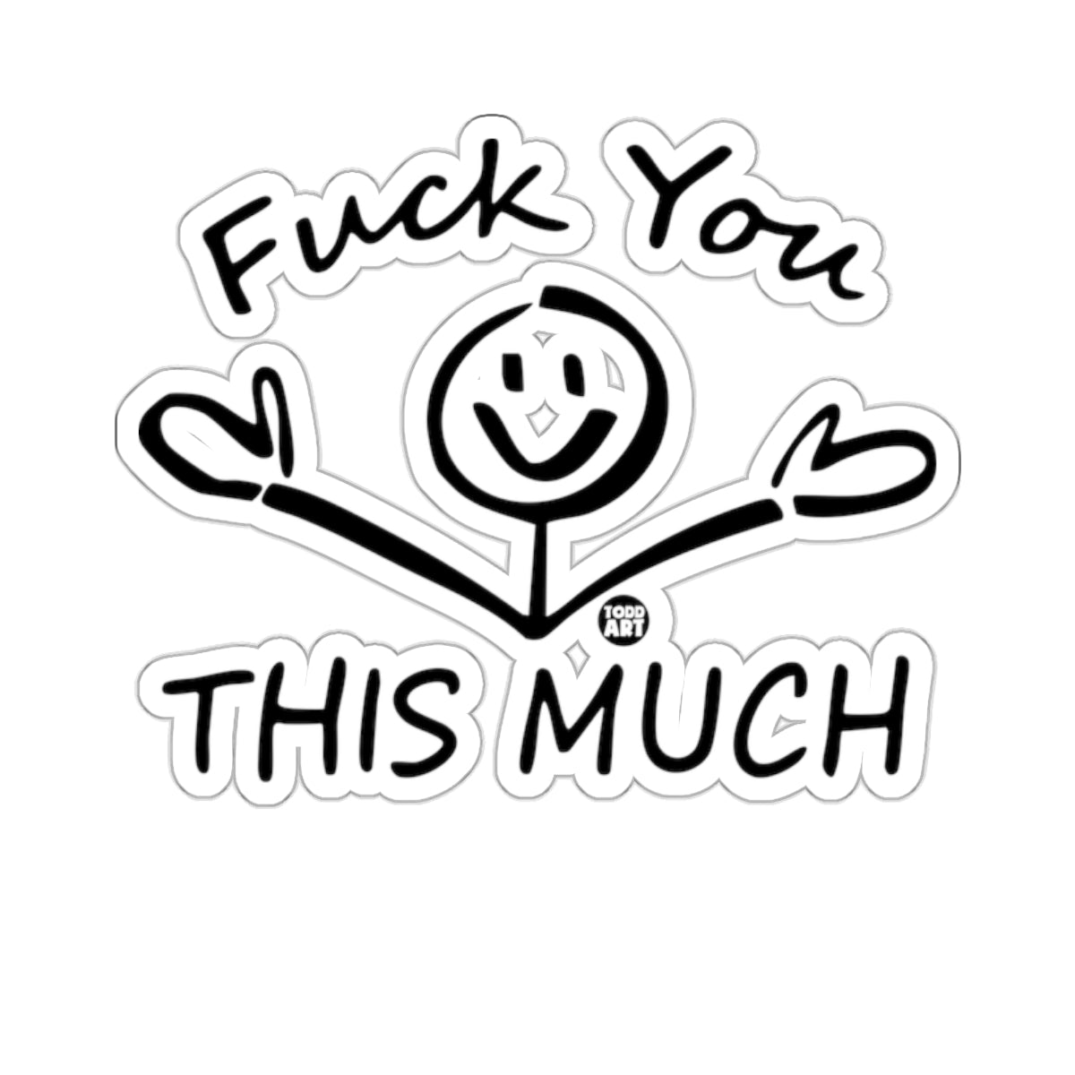 Fuck You THIS MUCH Funny Stick Figure Art 