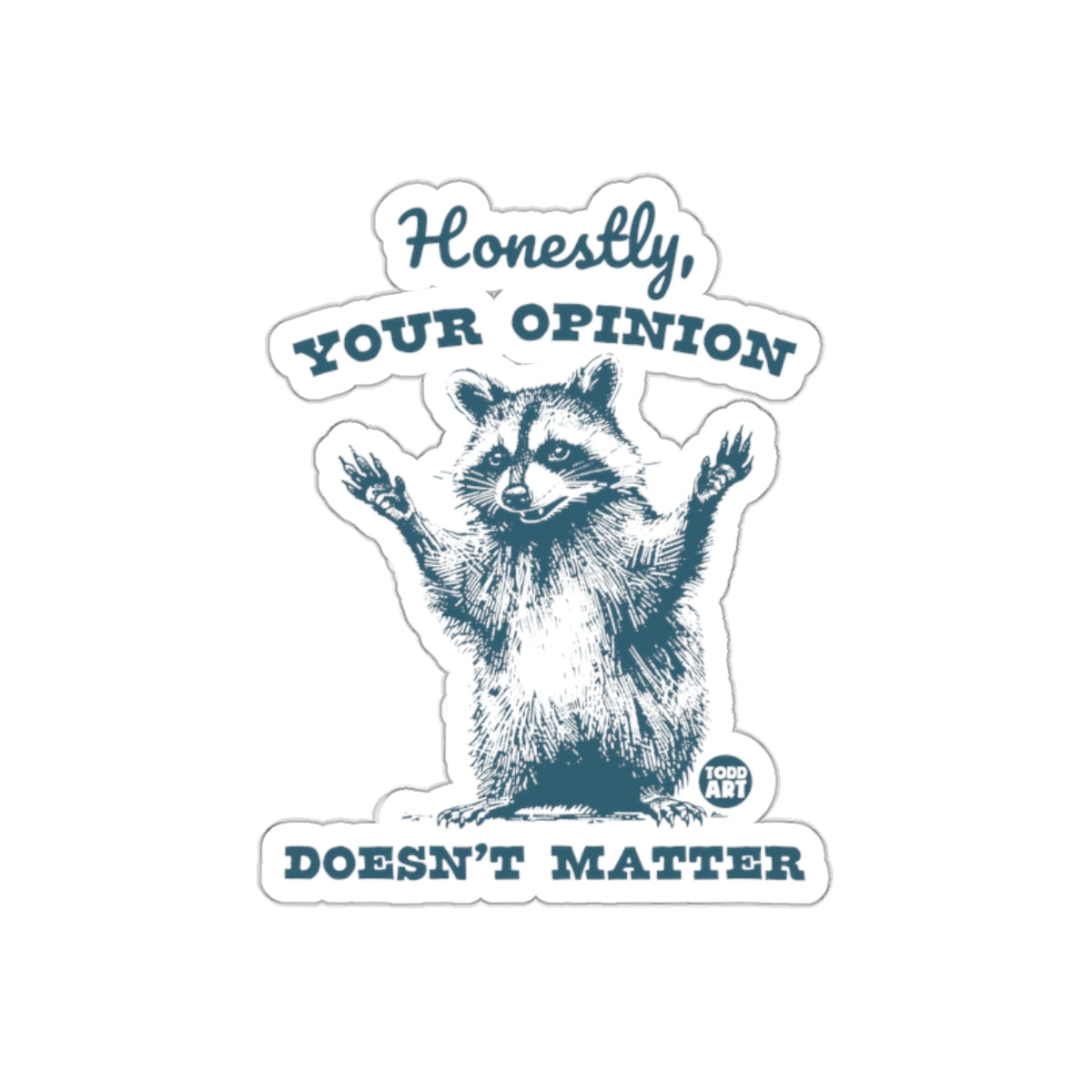 Your Opinion Does Not Matter Raccoon Sarcastic sticker