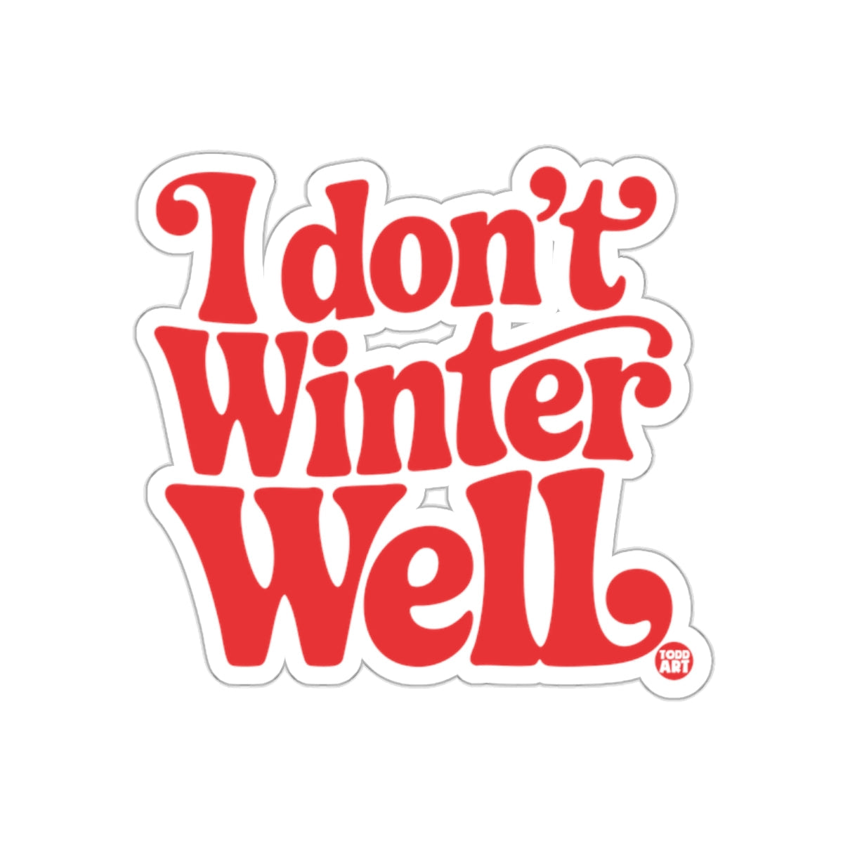 I Don't Winter Well Funny Quote Sticker for Cold Seasons