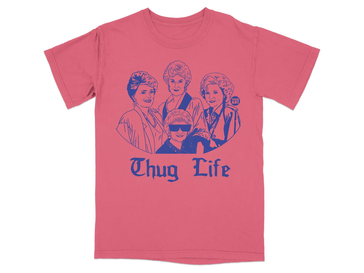 Coral t-shirt with The Golden Girls in sunglasses and "Thug Life" text.