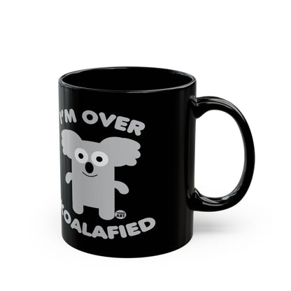 I'm Over Koalafied Todd Art Mug