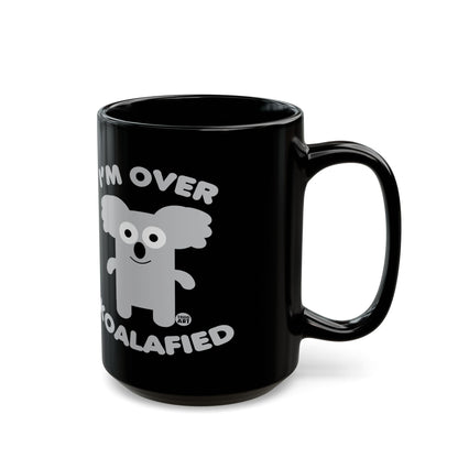 I'm Over Koalafied Todd Art Mug