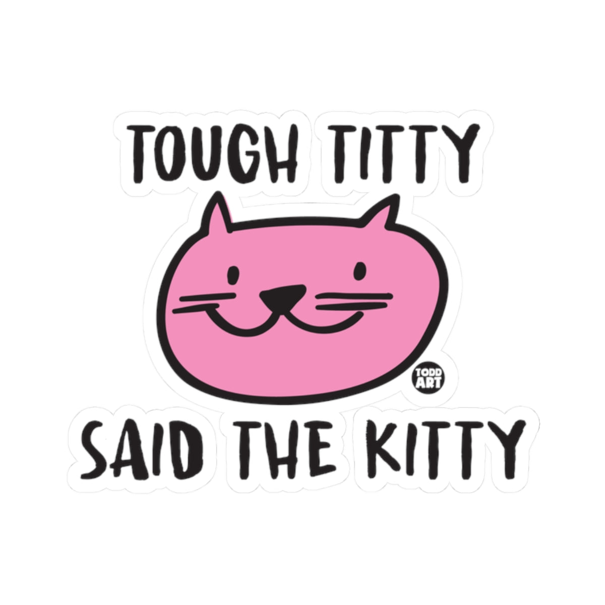 Tough TittyTodd Art Sticker