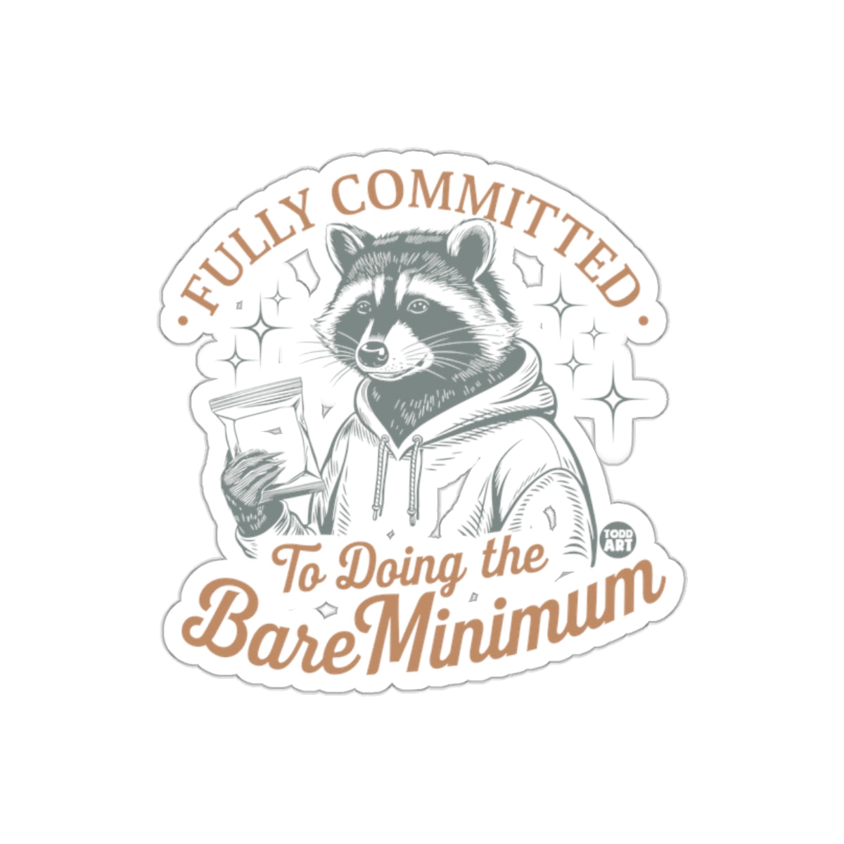 Fully Committed To Doing The Bare Minimum Raccoon sticker