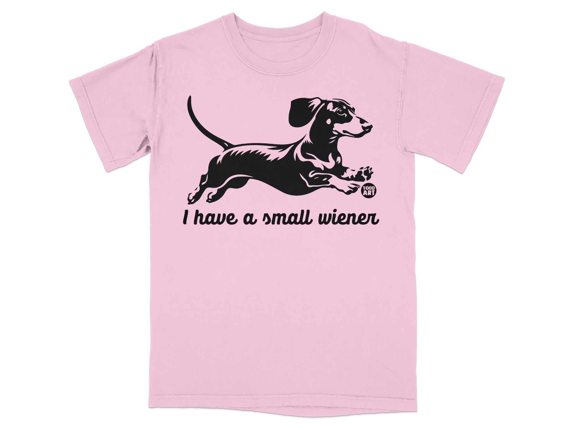 I Have a Small Wiener Dachshund T-Shirt for Dog Lovers