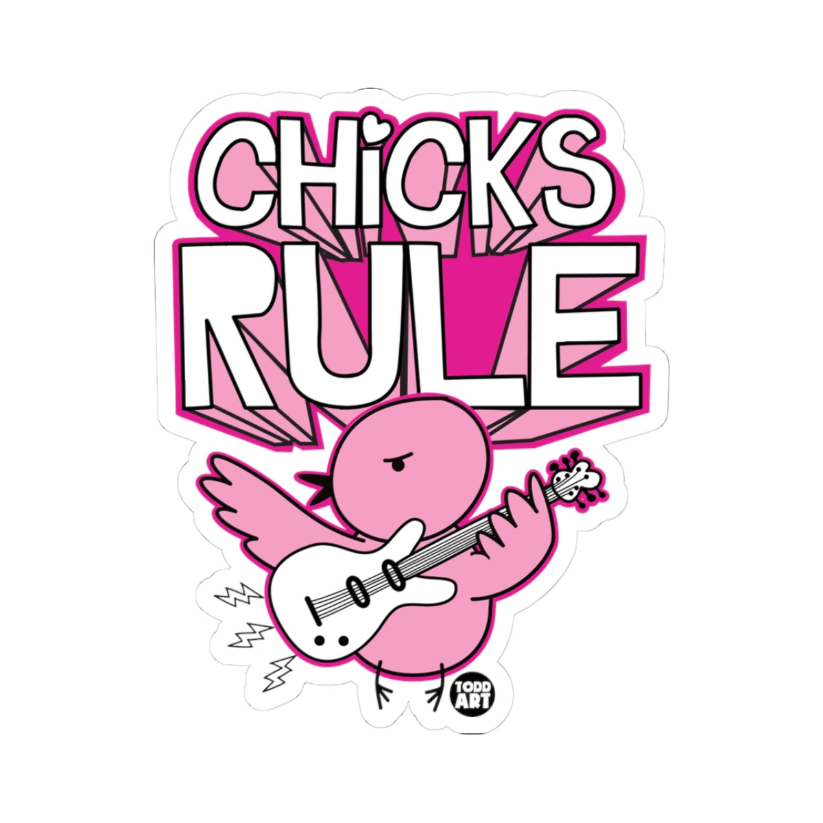 Chicks RuleTodd Art Sticker