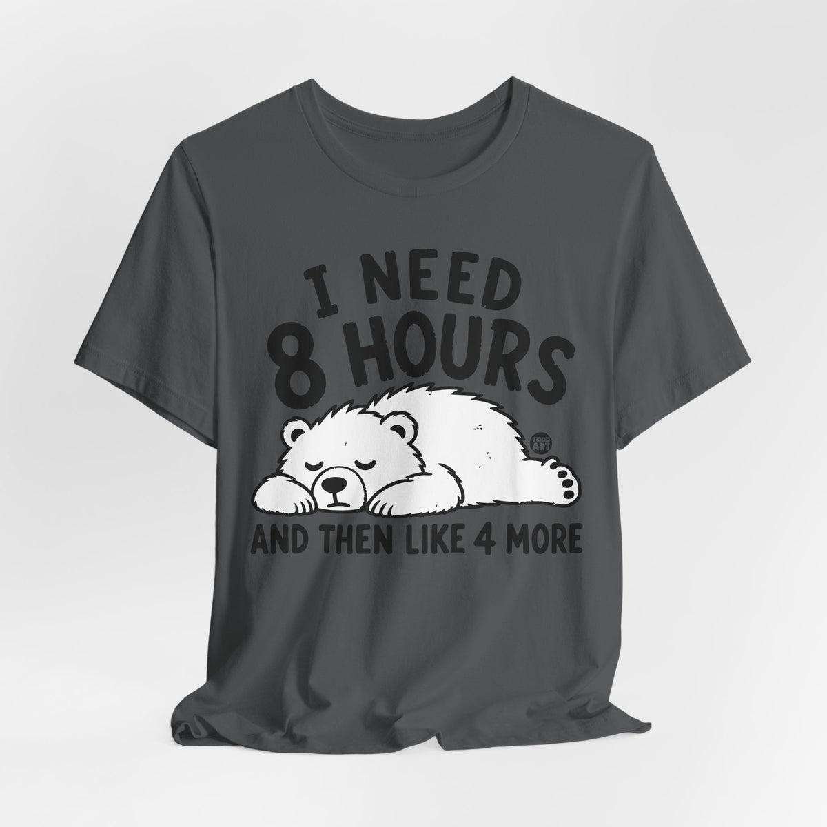 i need 8 hours sleep bear