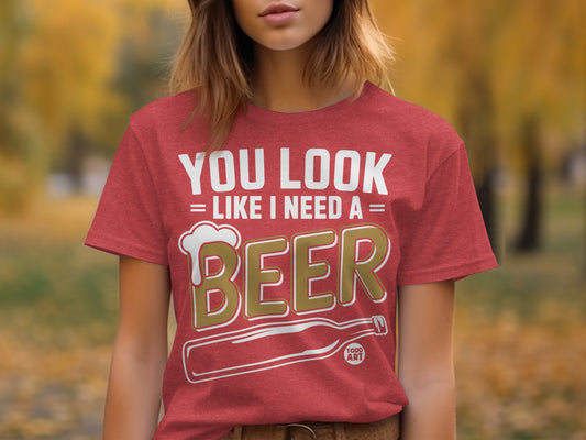 You Look Like I Need A Beer Graphic T-shirt