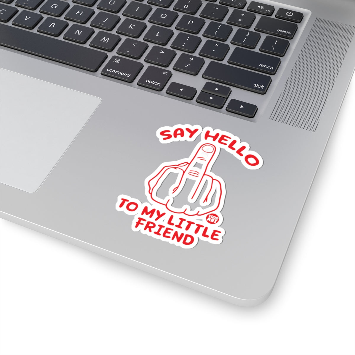 Say Hello to My Little Friend Todd Art Sticker