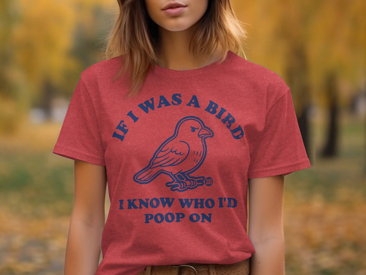 If I Was A Bird I Know Who I'd Poop On Humorous Shirt