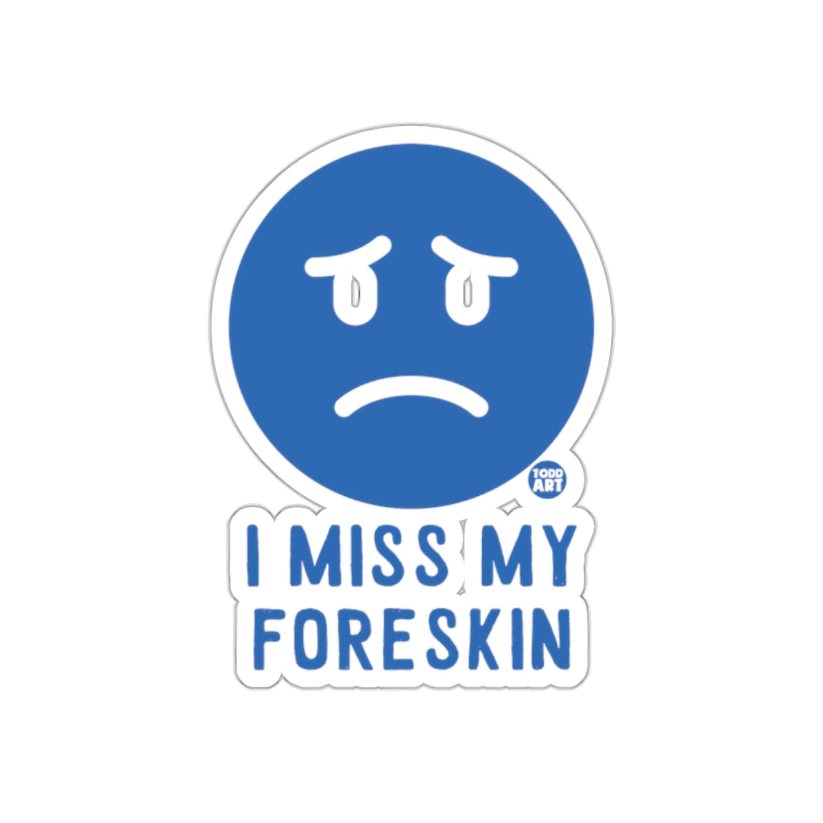 I Miss My Foreskin Sad Emoji Sticker for Humor