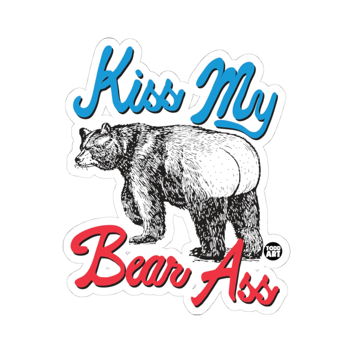 Kiss My Bear Ass Bear Todd Art Sticker
