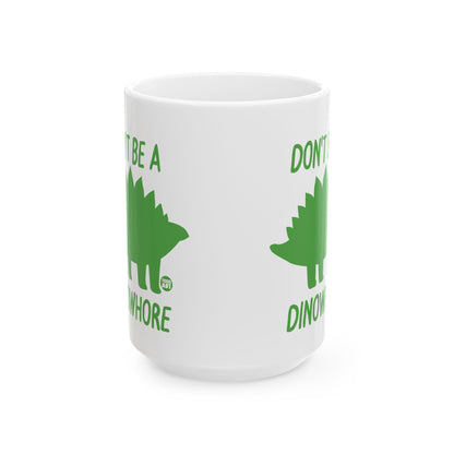 Don't Be A Dinowhore Todd Art Mug