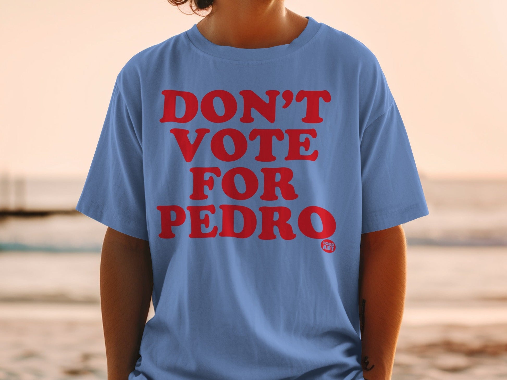 Don't Vote For Pedro Statement T-shirt Apparel