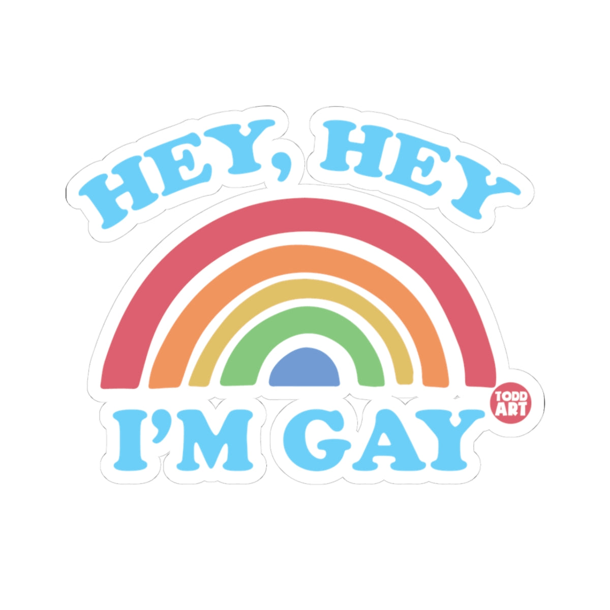Hey Todd Art Sticker