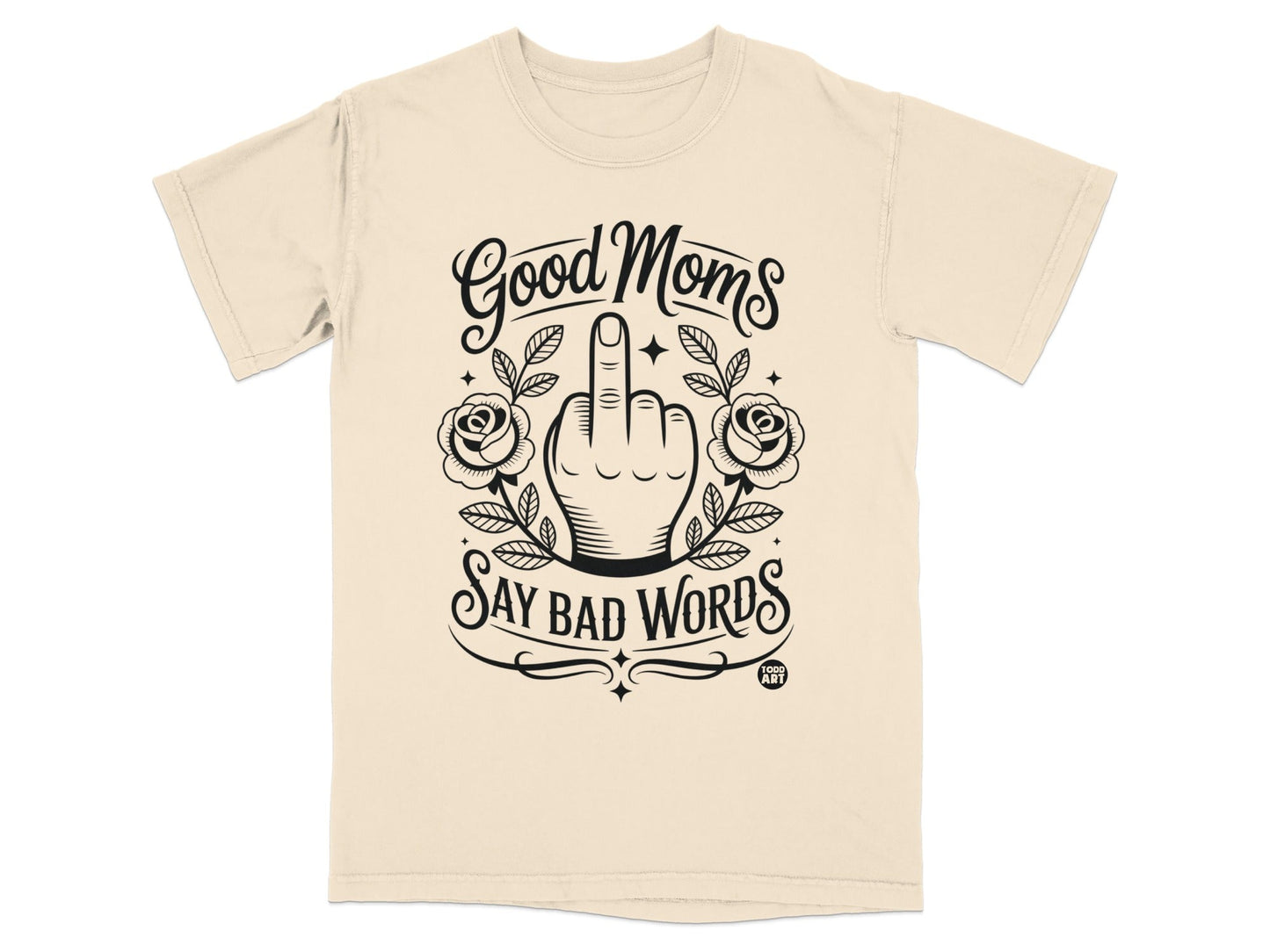 Beige t-shirt with "Good Moms Say Bad Words" text and rose illustrations.