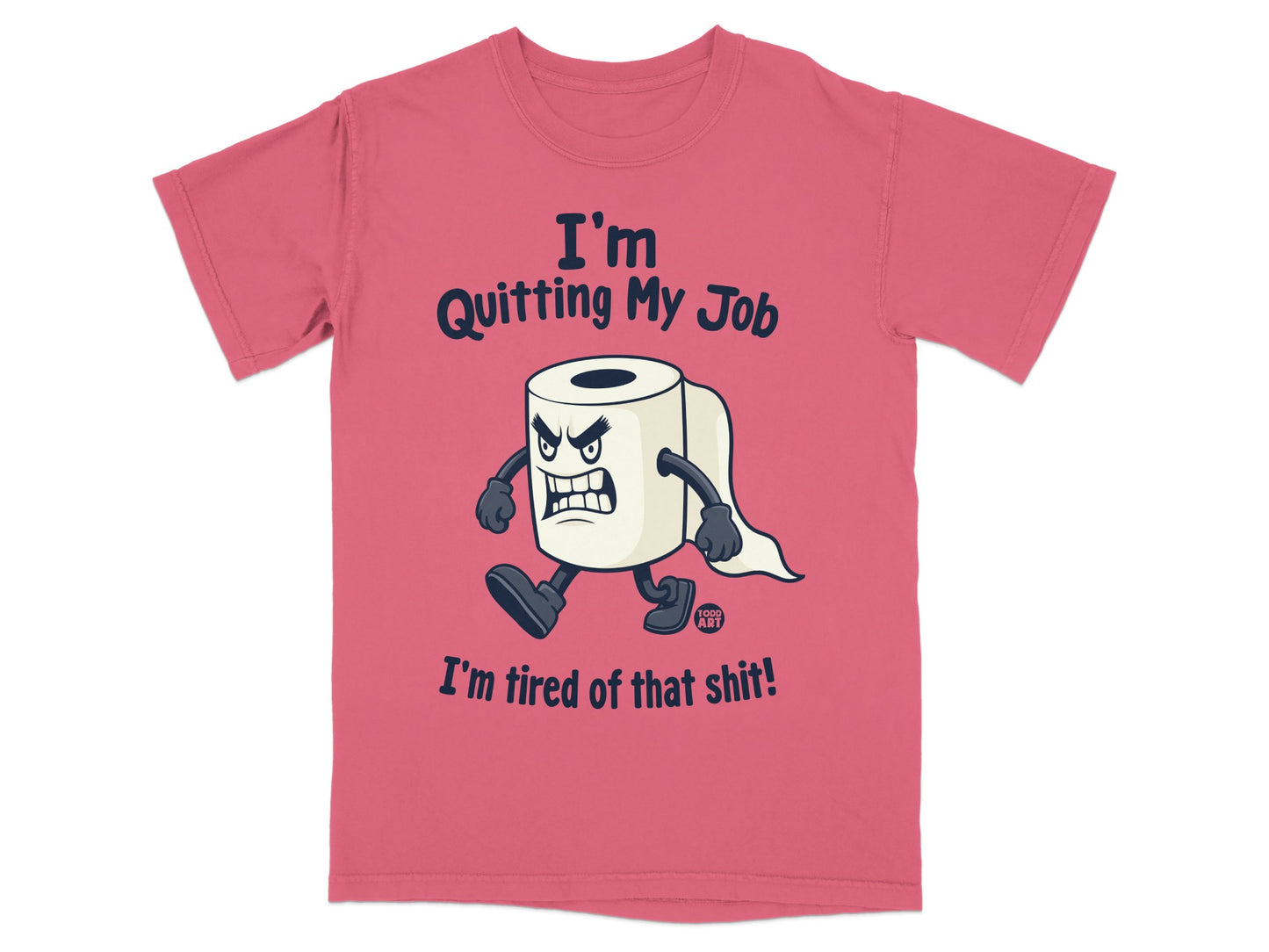 Toilet paper character with "I'm Quitting My Job" and "I'm tired of that shit!" text.