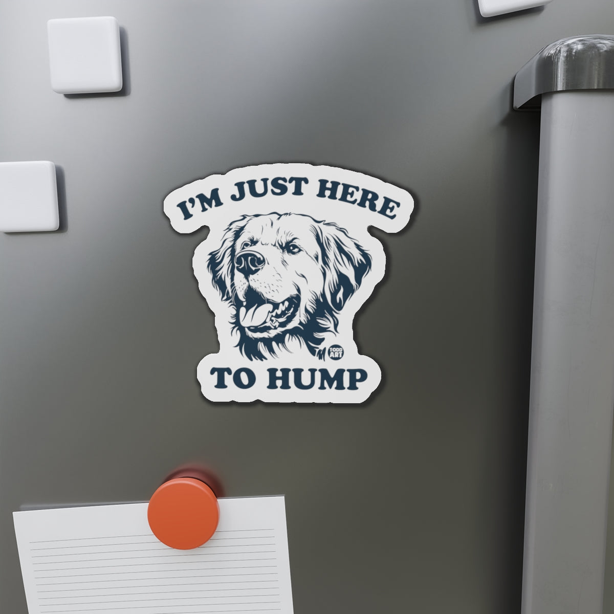 Die-Cut Magnet — “I’m Just Here to Hump” Funny Dog Refrigerator Magnet