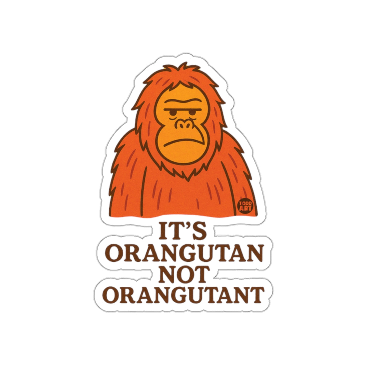 It's Orangutan Not Orangutant Sticker Product