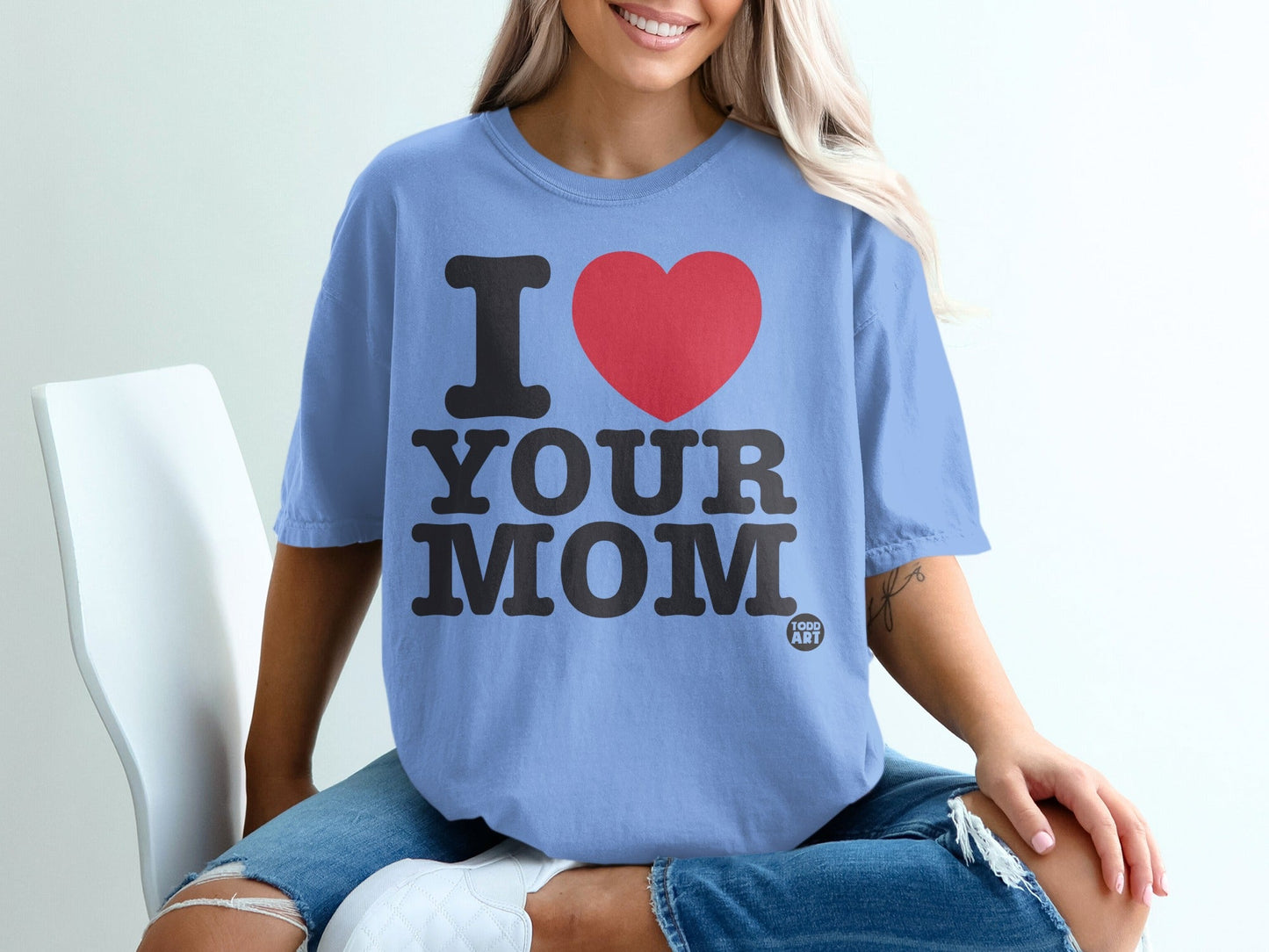 Light blue t-shirt with "I ‚ù§Ô∏è YOUR MOM" and "TODD ART" text.
