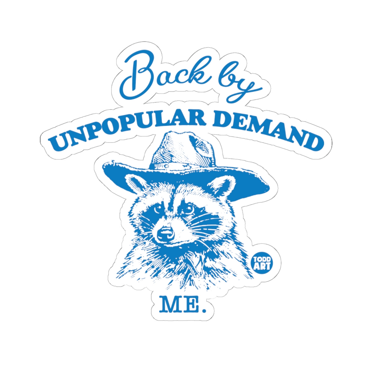 Back by Unpopular Demand Me Todd Art Sticker