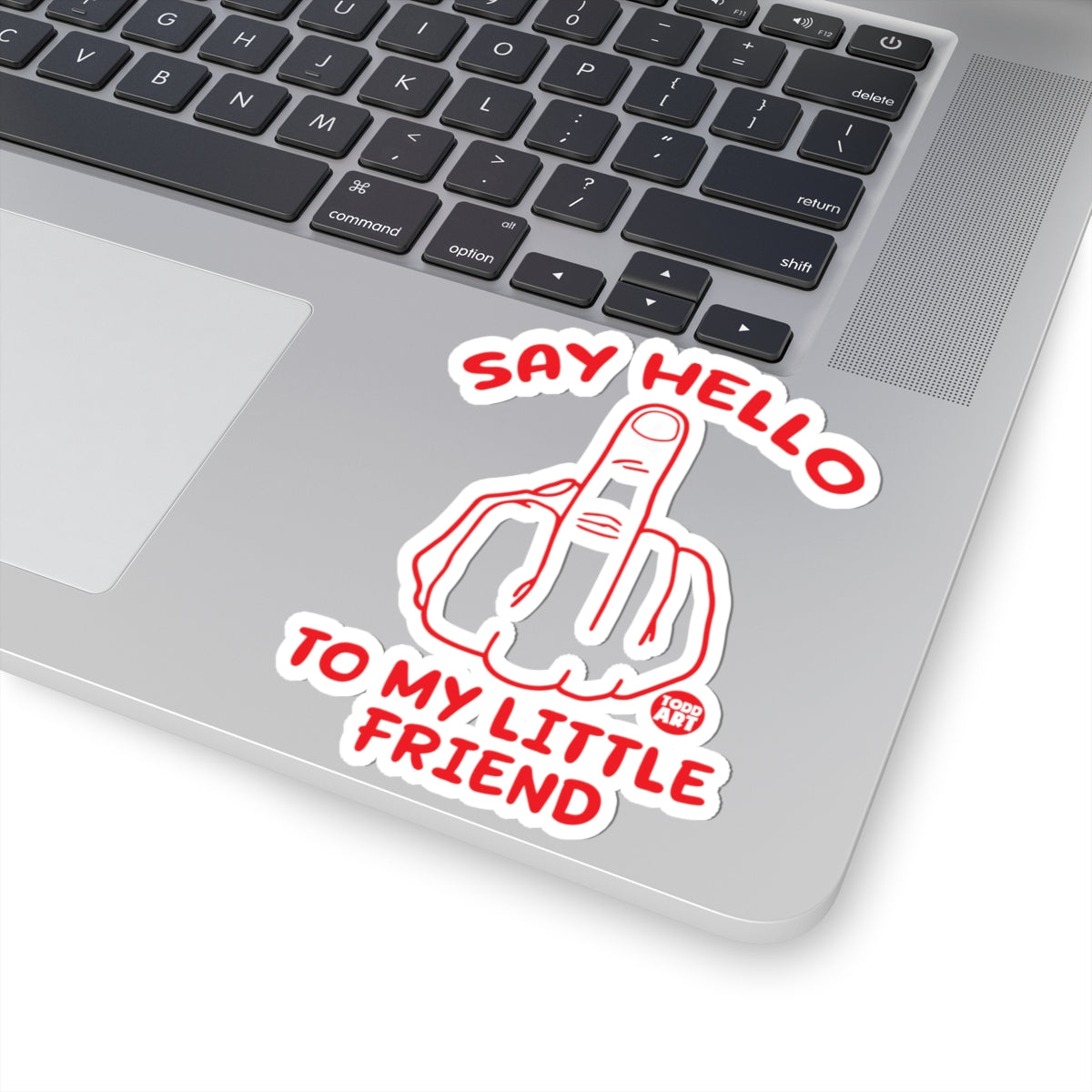 Say Hello to My Little Friend Todd Art Sticker