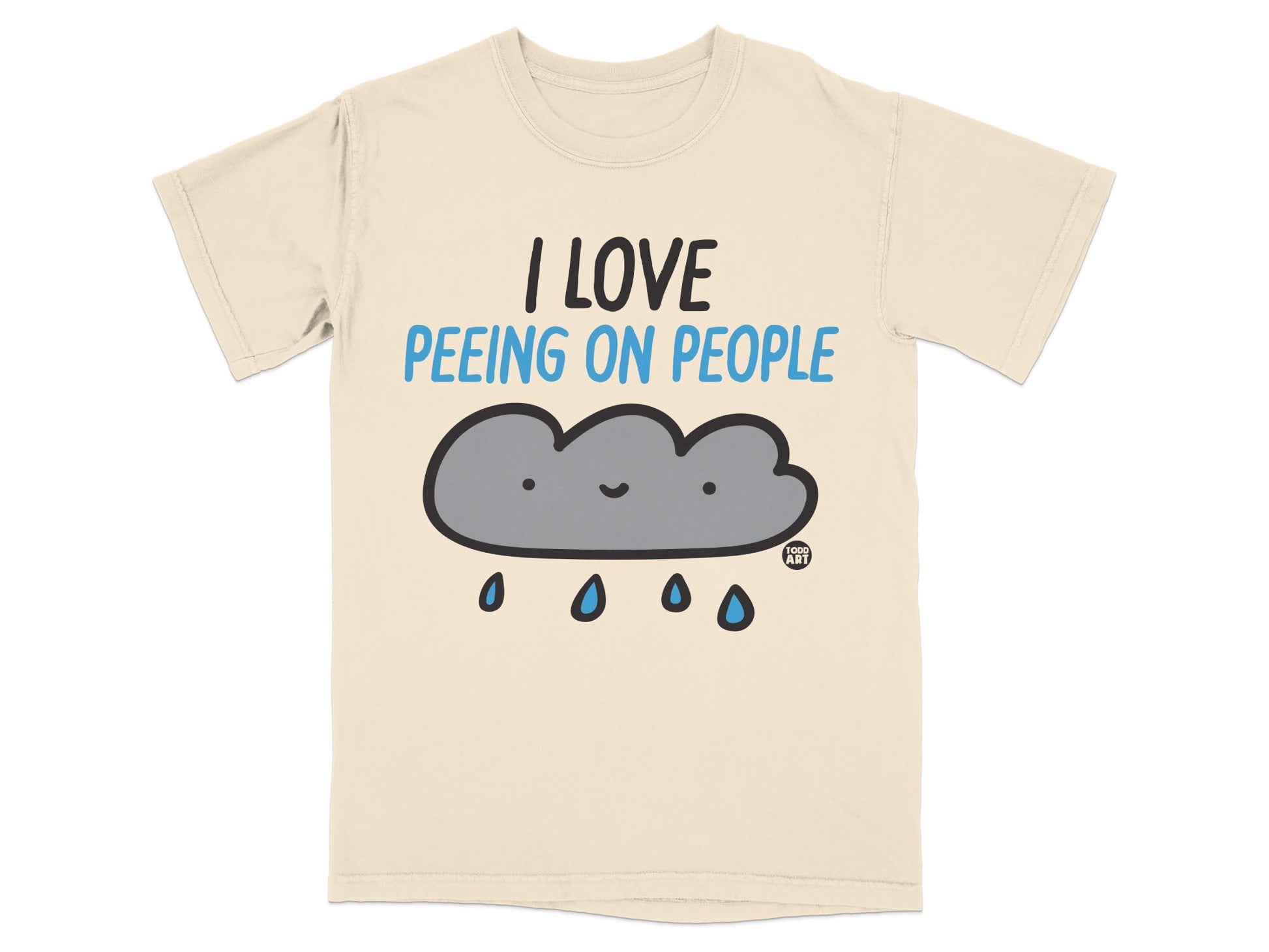 Cream t-shirt with text "I Love Peeing On People" and a cartoon rain cloud.