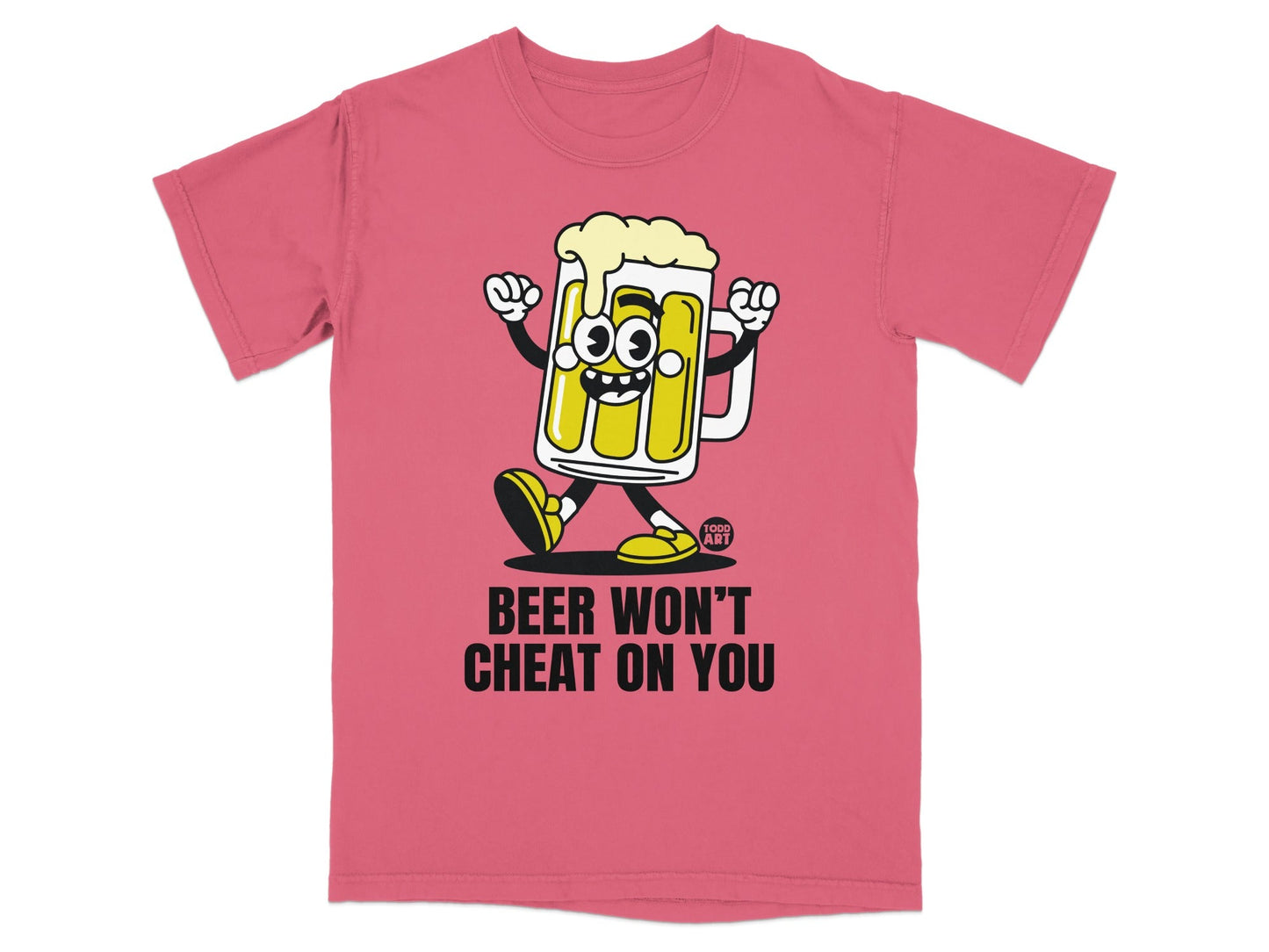 Beer Won't Cheat On You Graphic T-shirt