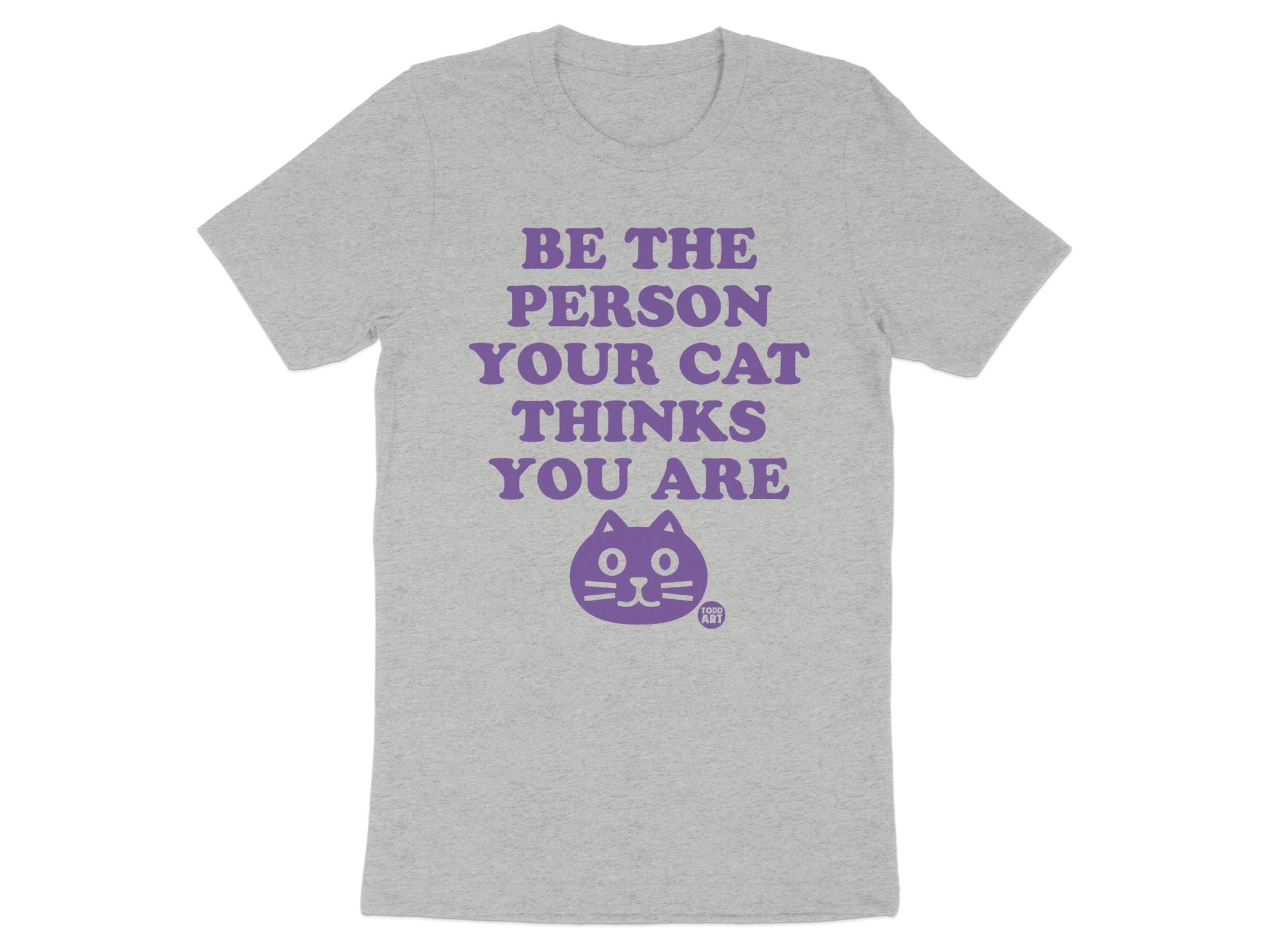 Be The Person Your Cat Thinks You Are product type