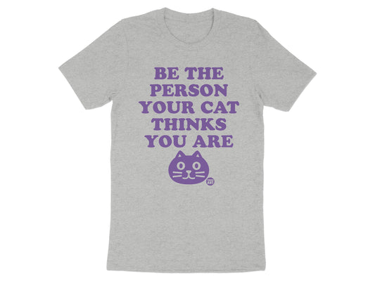 Be The Person Your Cat Thinks You Are product type