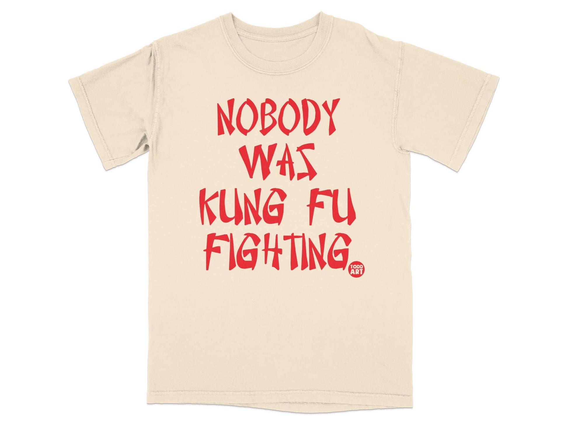 Nobody Was Kung Fu Fighting Graphic Tee